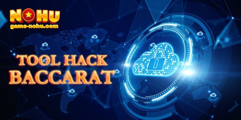 Khái quát về việc hack Baccarat Nohu